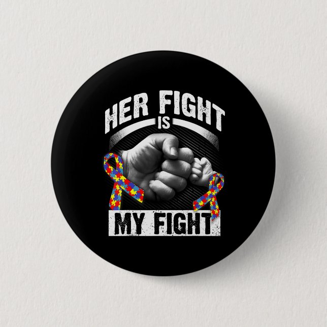 Her Fight Is My Fight Autism Awareness and Support 6 Cm Round Badge (Front)