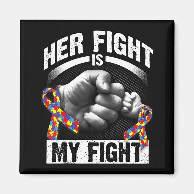Her Fight Is My Fight Autism Awareness and Support Magnet (Front)