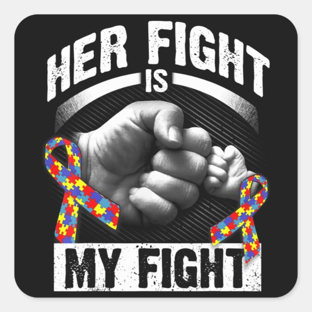 Her Fight Is My Fight Autism Awareness and Support Square Sticker (Front)