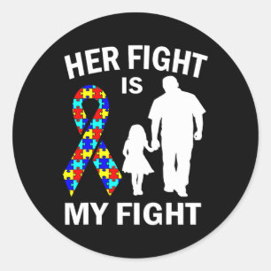 Her Fight Is My Fight Autism Awareness Dad Daughte Classic Round Sticker