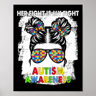 Her Fight Is My Fight Autism Awareness Messy Bun G Poster