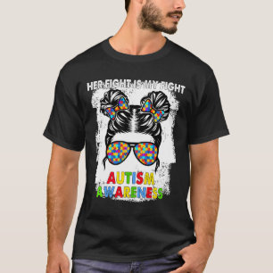 Her Fight Is My Fight Autism Awareness Messy Bun G T-Shirt