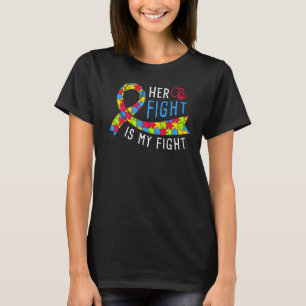 Her Fight Is My Fight Autism Awareness T-Shirt