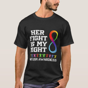 Her Fight Is My Fight Autism I Asd Autism Awarenes T-Shirt