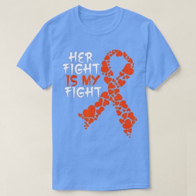 Her Fight Is My Fight Awareness Womens Leukemia Su T-Shirt (Design Front)