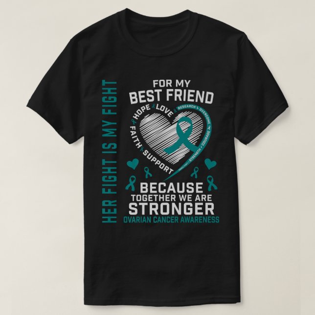 Her Fight Is My Fight Best Friend Ovarian Cancer S T-Shirt (Design Front)