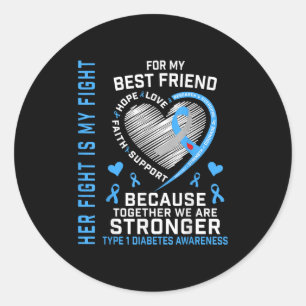 Her Fight Is My Fight Best Friend Type 1 Diabetes Classic Round Sticker