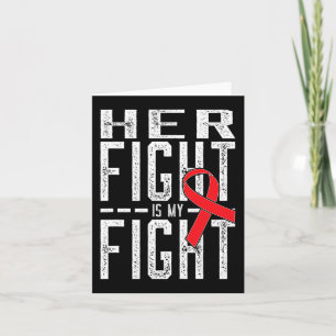 Her Fight is My Fight Blood Cancer Awareness 4 Card