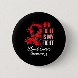Her Fight Is My Fight Blood Cancer Awareness 6 Cm Round Badge