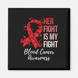 Her Fight Is My Fight Blood Cancer Awareness 6 Magnet