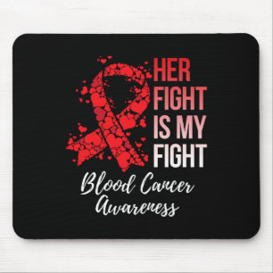 Her Fight Is My Fight Blood Cancer Awareness 6 Mouse Pad
