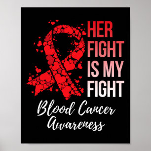 Her Fight Is My Fight Blood Cancer Awareness 6 Poster