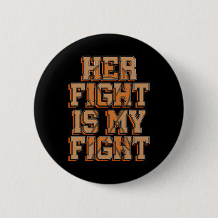 Her Fight Is My Fight Blood Cancer Leukaemia Aware 6 Cm Round Badge