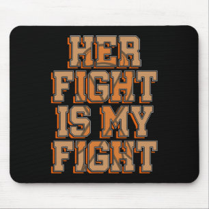 Her Fight Is My Fight Blood Cancer Leukaemia Aware Mouse Pad