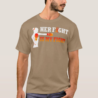Her Fight Is My Fight Blood Cells Cancer Leukaemia T-Shirt