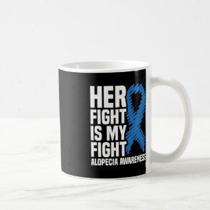 Her Fight Is My Fight Blue Ribbon Alopecia Awarene Coffee Mug