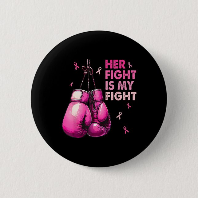 Her Fight Is My Fight Boxing Gloves Breast Cancer  6 Cm Round Badge (Front)
