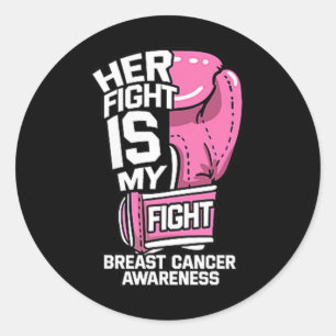 Her Fight Is My Fight Boxing Gloves Breast Cancer Classic Round Sticker