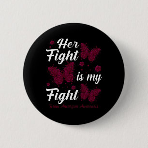 Her Fight Is My Fight Brain Aneurysm Awareness But 6 Cm Round Badge