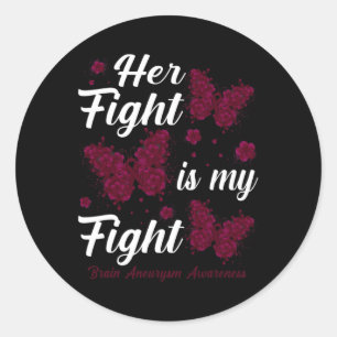 Her Fight Is My Fight Brain Aneurysm Awareness But Classic Round Sticker