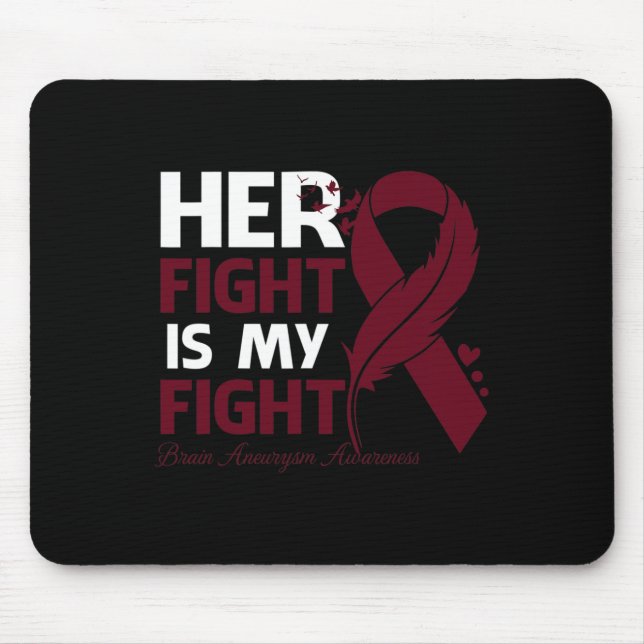 Her Fight Is My Fight Brain Aneurysm Awareness Fea Mouse Pad (Front)