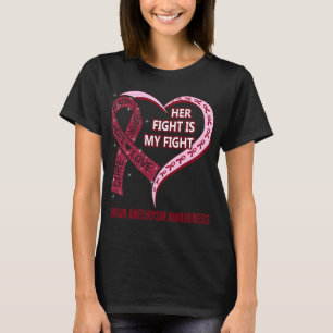 Her Fight Is My Fight Brain Aneurysm Awareness T-Shirt