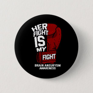 Her Fight Is My Fight Brain Aneurysm Awareness War 6 Cm Round Badge