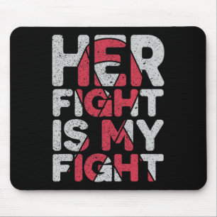 Her Fight is My Fight Brain Aneurysm Support Mouse Pad