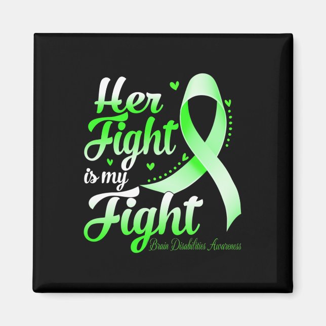 Her Fight Is My Fight Brain Disabilities Awareness Magnet (Front)