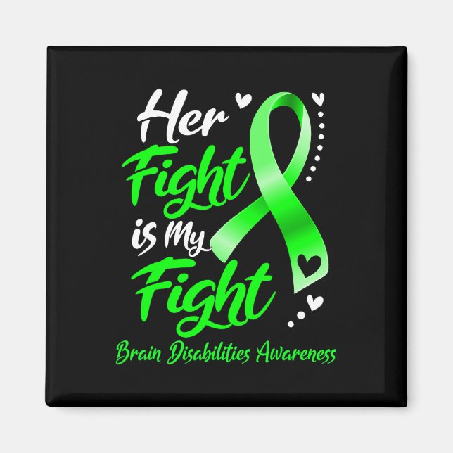 Her Fight Is My Fight Brain Disabilities Awareness Magnet (Front)