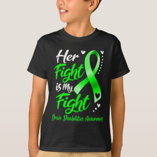 Her Fight Is My Fight Brain Disabilities Awareness T-Shirt