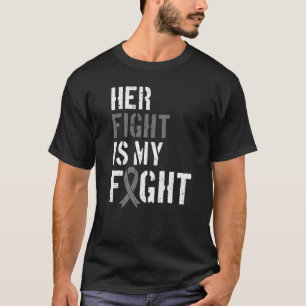Her Fight Is My Fight Brain Tumour Grey Ribbon  2 T-Shirt