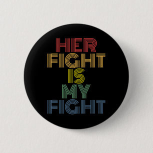 Her Fight Is My Fight Breast Cancer Awareness 1  6 Cm Round Badge