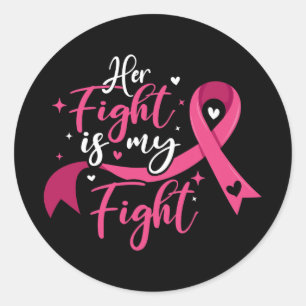 Her Fight Is My Fight Breast Cancer Awareness Classic Round Sticker