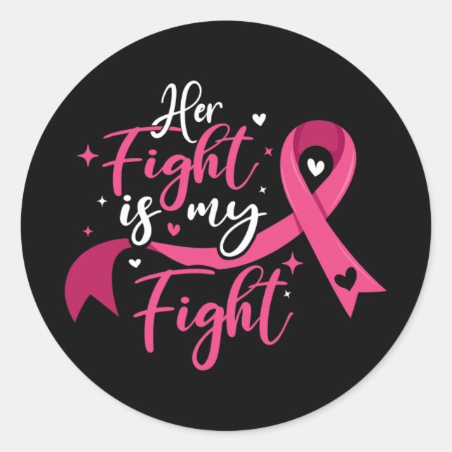 Her Fight Is My Fight Breast Cancer Awareness  Classic Round Sticker (Front)