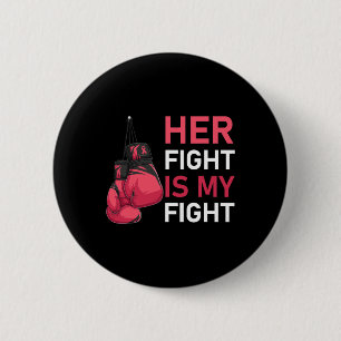 Her Fight Is My Fight Breast Cancer Awareness Fami 6 Cm Round Badge