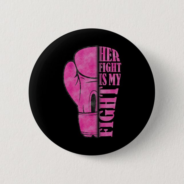 Her Fight Is My Fight Breast Cancer Awareness Fami 6 Cm Round Badge (Front)