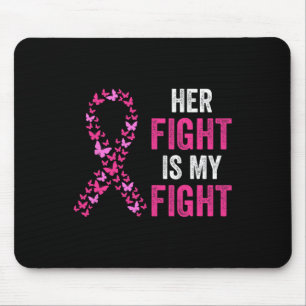 Her Fight Is My Fight Breast Cancer Awareness Fami Mouse Pad
