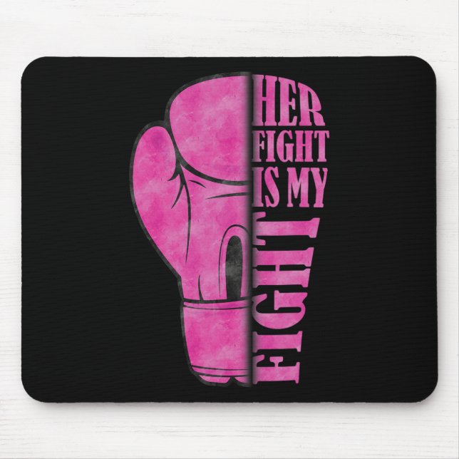 Her Fight Is My Fight Breast Cancer Awareness Fami Mouse Pad (Front)
