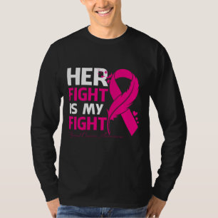 Her Fight Is My Fight BREAST CANCER AWARENESS Feat T-Shirt