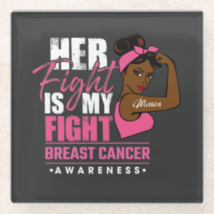 Her Fight Is My Fight Breast Cancer Awareness Glass Coaster