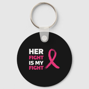 Her Fight Is My Fight Breast Cancer Awareness  Key Ring