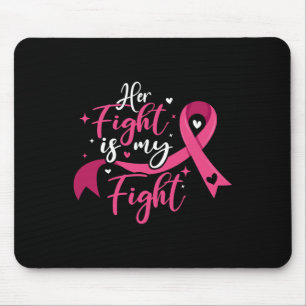 Her Fight Is My Fight Breast Cancer Awareness  Mouse Pad