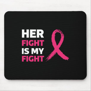 Her Fight Is My Fight Breast Cancer Awareness Mouse Pad
