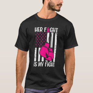Her Fight Is My Fight Breast Cancer Awareness Pink T-Shirt