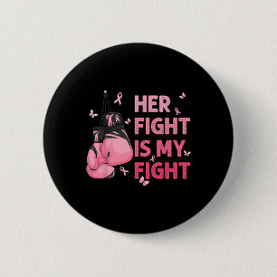 Her Fight Is My Fight Breast Cancer Awareness Supp 6 Cm Round Badge