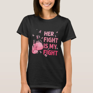 Her Fight Is My Fight Breast Cancer Awareness Supp T-Shirt