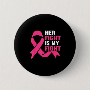 Her Fight Is My Fight Breast Cancer Awareness Surv 6 Cm Round Badge