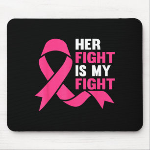 Her Fight Is My Fight Breast Cancer Awareness Surv Mouse Pad