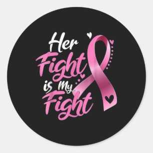 Her Fight Is My Fight Breast Cancer Awareness T-sh Classic Round Sticker